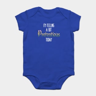 I'm Feeling A Bit Pretentious Today Anthony Crammen quote Baby Bodysuit